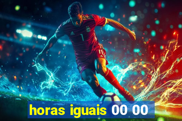 horas iguais 00 00